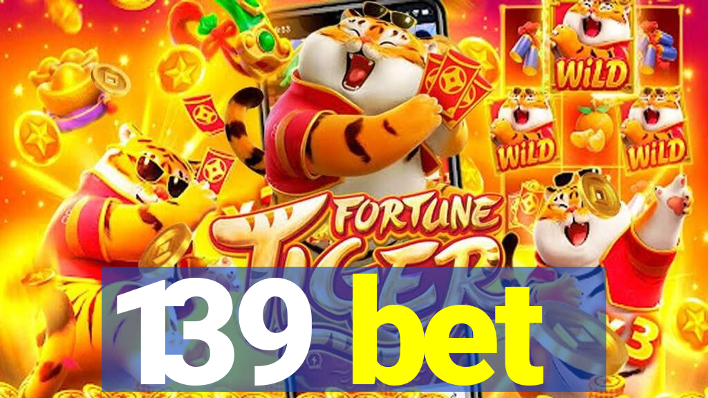 139 bet